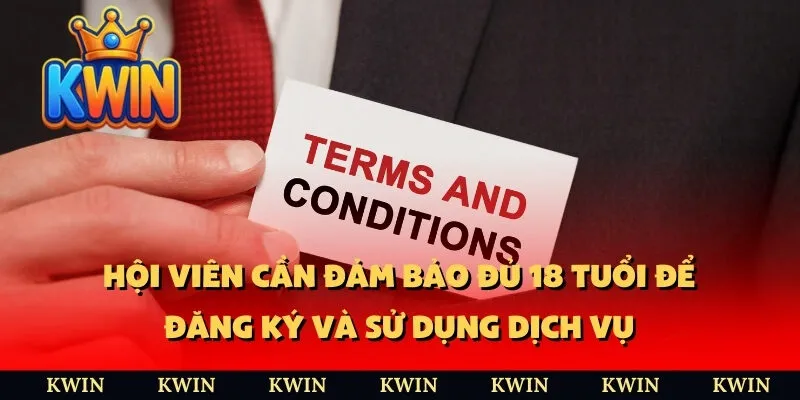 Hội viên cần đảm bảo đủ 18 tuổi để đăng ký và sử dụng dịch vụ